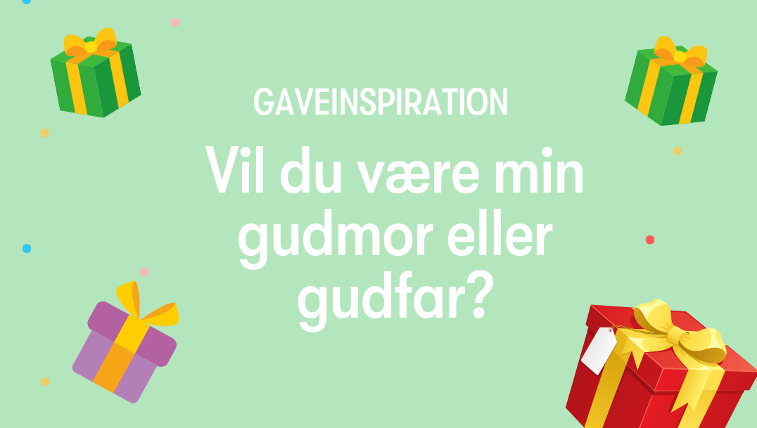 vil-du-vaere-min-gudmor-eller-gudfar-gave